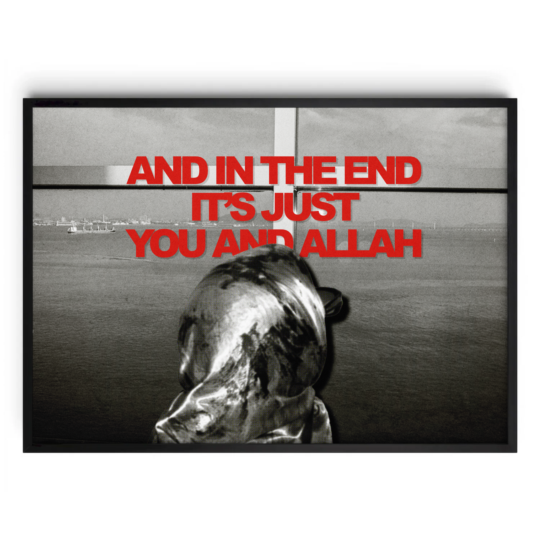 POSTER "Et à la fin c'est juste toi et ALLAH"